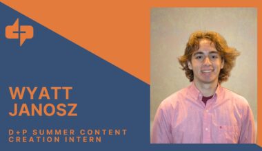 Get to Know Wyatt, D+P Summer Intern